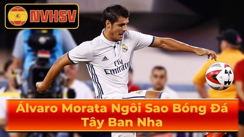 Hành Trình Câu Lạc Bộ Của Álvaro Morata
