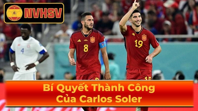 Phong Cách Chơi Bóng Của Carlos Soler