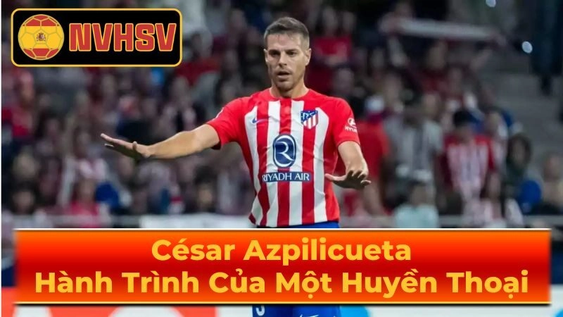 Thời Thơ Ấu Và Sự Nghiệp Của César Azpilicueta