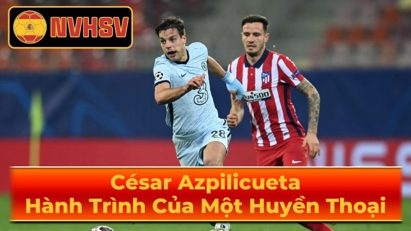 Sự Nghiệp Câu Lạc Bộ Của César Azpilicueta