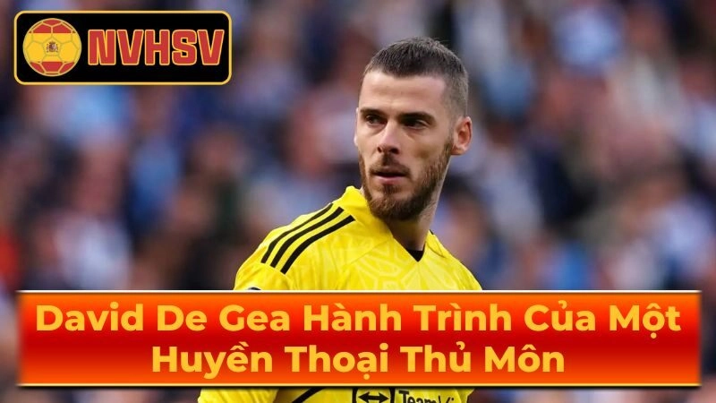 Sự Nghiệp Câu Lạc Bộ Của David De Gea