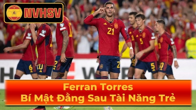 Thời Thơ Ấu và Sự Nghiệp Ban Đầu của Ferran Torres
