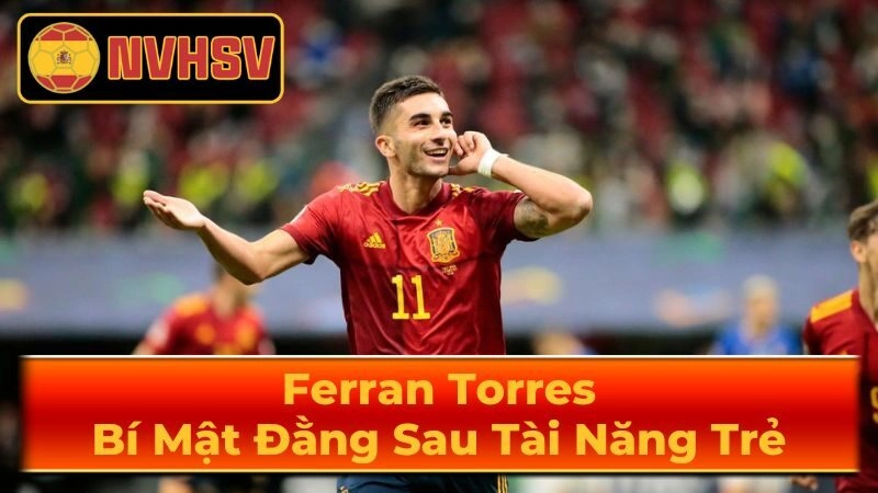 Sự Nghiệp Chuyên Nghiệp của Ferran Torres