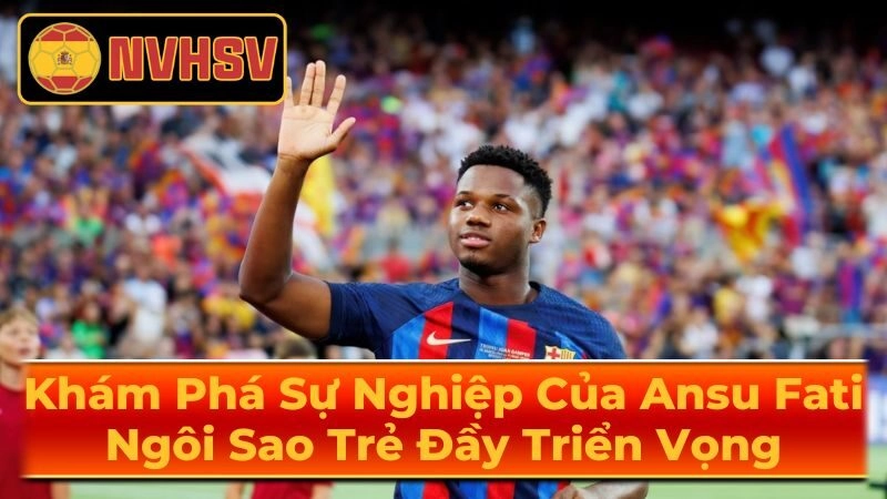 Phong Cách Thi Đấu Của Ansu Fati