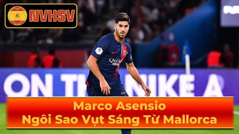 Phong Cách Chơi Bóng của Marco Asensio