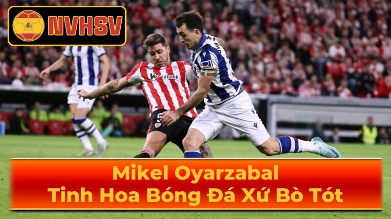 Phong Cách Chơi Bóng Của Mikel Oyarzabal