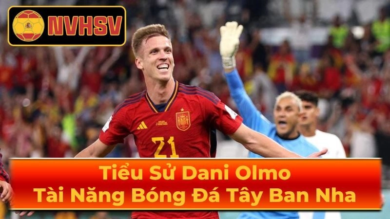 Tiểu Sử Của Dani Olmo