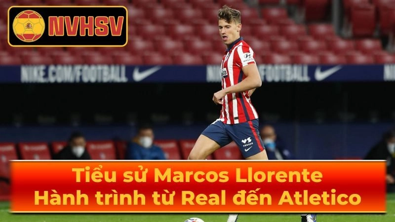 Sự nghiệp Câu lạc bộ của Marcos Llorente